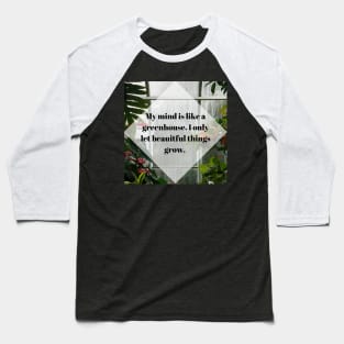 My mind is like a green house Baseball T-Shirt